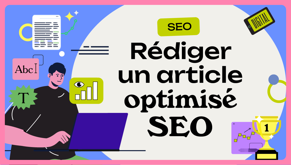 Comment rédiger un contenu optimisé pour le SEO
